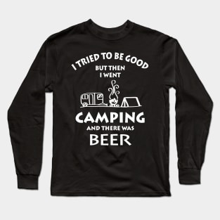 I Went Camping And There Was Beer Long Sleeve T-Shirt